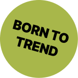 Born to Trend